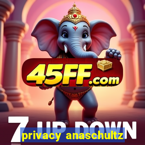 privacy anaschultz